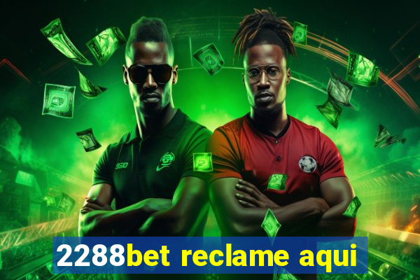 2288bet reclame aqui